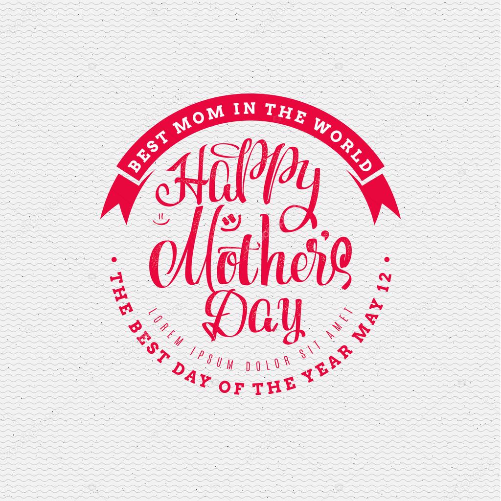 Happy Mothers Day - insignia is made with the help of lettering and calligraphy skills, use the right typography and composition.