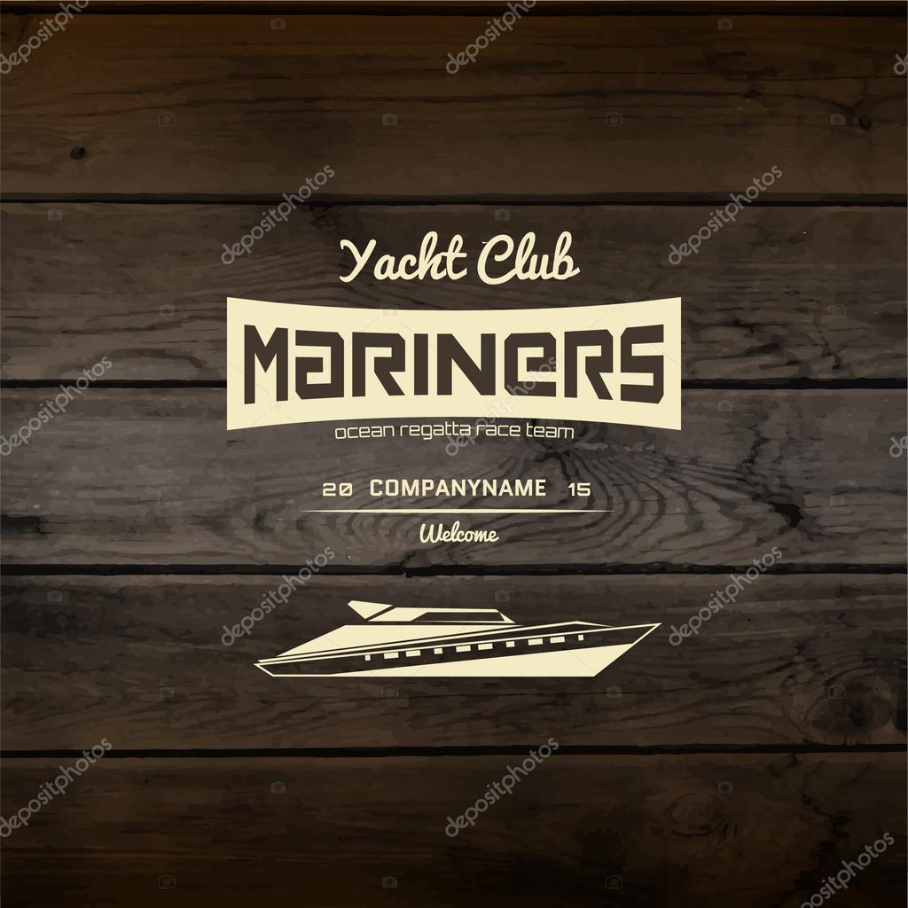 Yacht club badges logos and labels for any use, On wooden background texture