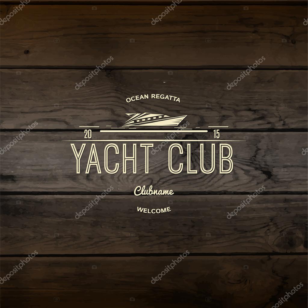 Yacht club badges logos and labels for any use, On wooden background texture