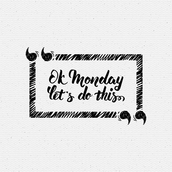 Ok Monday let is do this quote — стоковый вектор