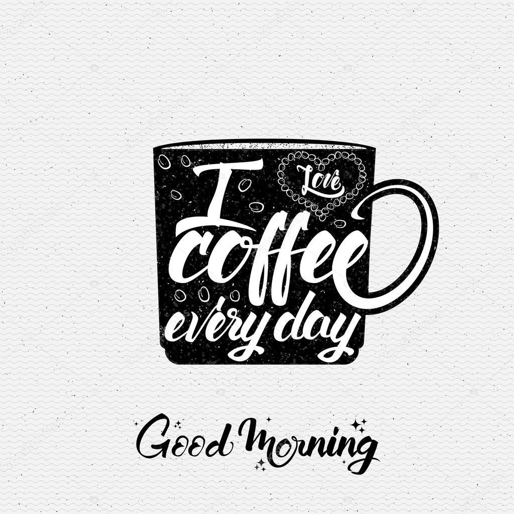 i love coffee every day Poster cup lettering