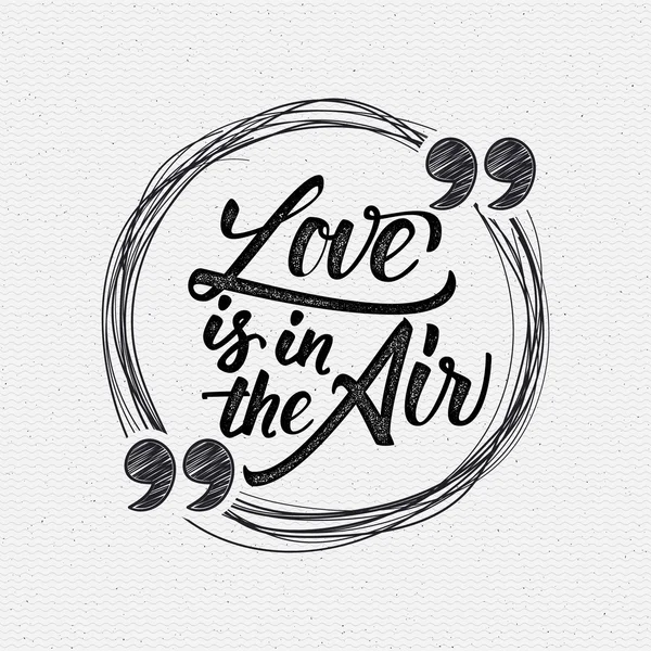 Liebe liegt in der Luft - kalligrafisches Zitat — Stockvektor
