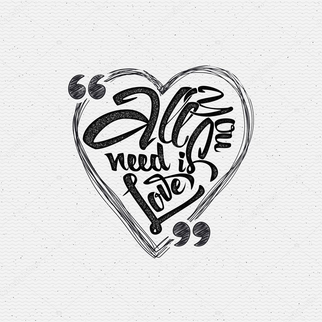 All you need is love Hand Calligraphic phrase in the heart