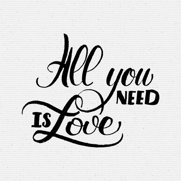 Tout ce dont vous avez besoin est l'amour Main Calligraphie phrase — Image vectorielle