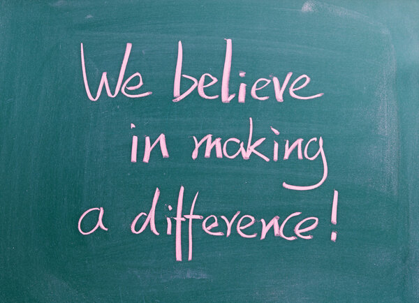 We believe in making a difference