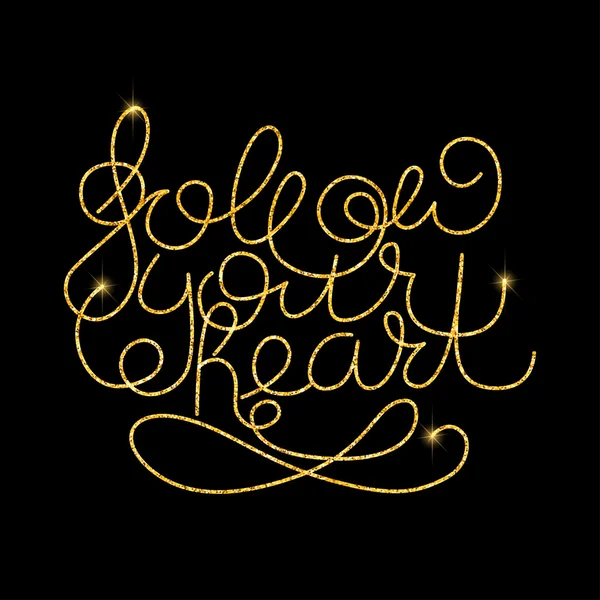 Segui il tuo cuore lettering mano d'oro . — Vettoriale Stock