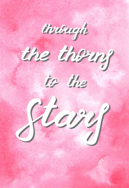 Beautiful card with lettering. Through the thorns to the stars. Fantasy pink night sky with stars. Creative print for design. Calligraphy banner. Watercolor background with space. Abstract art