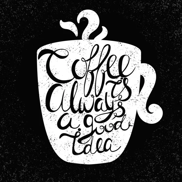 Kadehte "Kahve her zaman iyi bir fikirdir" alıntı. Vintage calligra — Stok Vektör