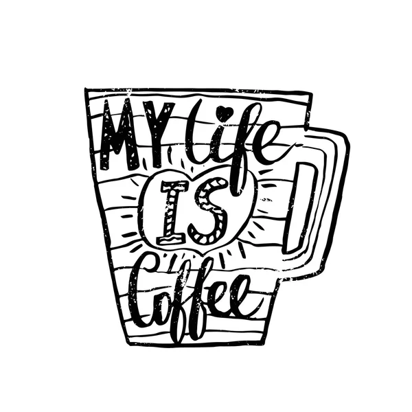 Handgezeichnetes Vintage-Zitat zum Thema Kaffee: "Mein Leben ist Kaffee". — Stockvektor