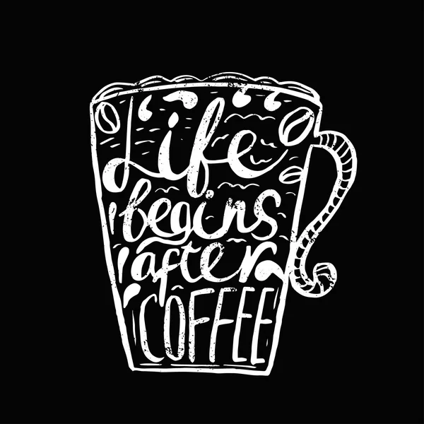 Citazione vintage disegnata a mano per il caffè a tema: "La vita inizia dopo co Illustrazione Stock