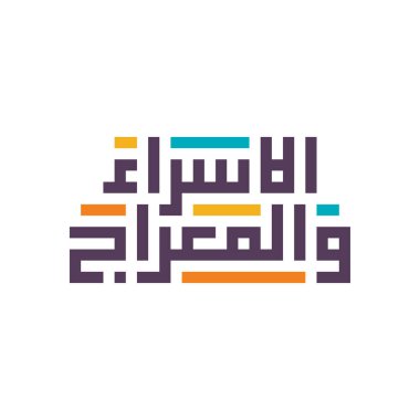 Peygamber Muhammed 'in yükseliş bayramı temennisi (Isra ve Miraj). Arapça Kufic hat yazısı (Çeviri: Gece Yolculuğu ve Yükseliş). Düzenlenebilir vektör dosyası.