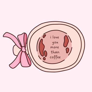 Üzerinde kahve fincanı resmi olan seni kahve mesajından daha çok seviyorum. Kurdeleli pembe kupa vektörü. Sevgililer Günü için romantik kahvaltı konsepti