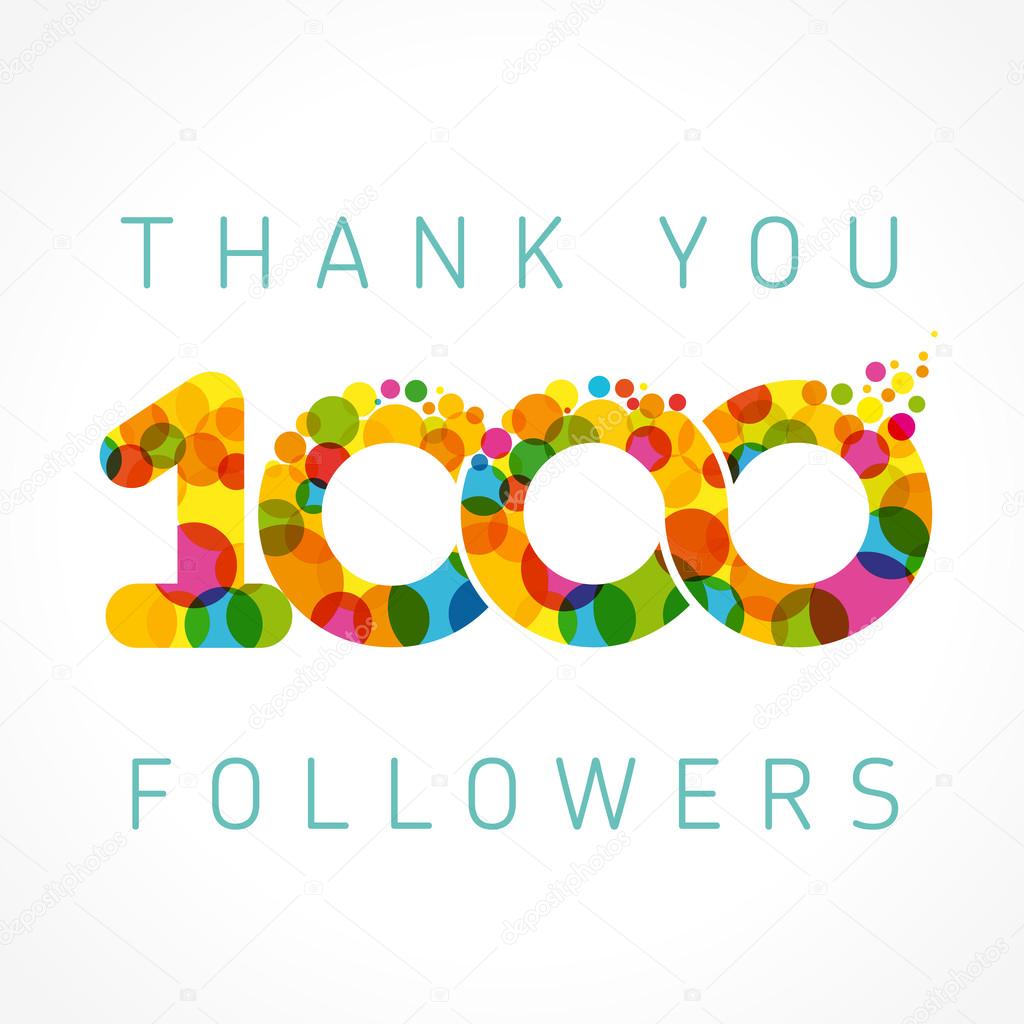 Thank you 1000 followers numbers. Congratulating multicolored thanks image for net friends or % percent off discount with colored bubbles. One thousand likes abstract celebrating picture, greetings.