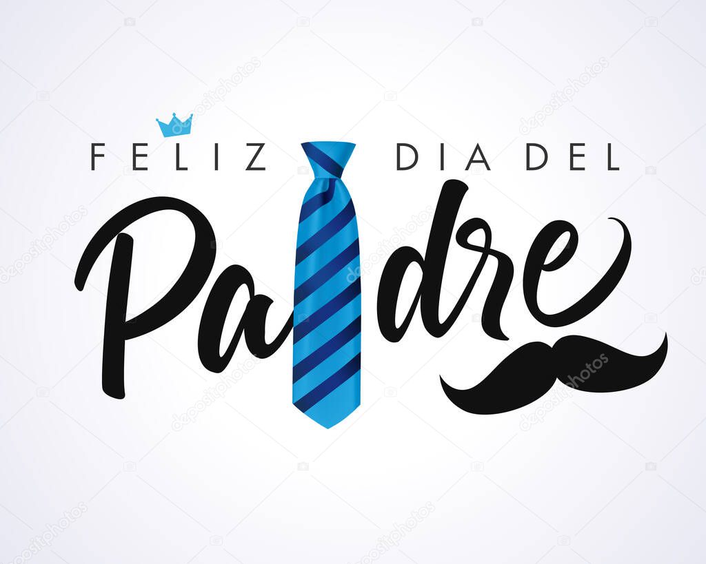 Feliz dia del Padre calligraphy greeting card crown and mustache, Spanish elegant lettering: Happy fathers day. Vector greeting illustration with calligraphy, blue striped necktie and mustache