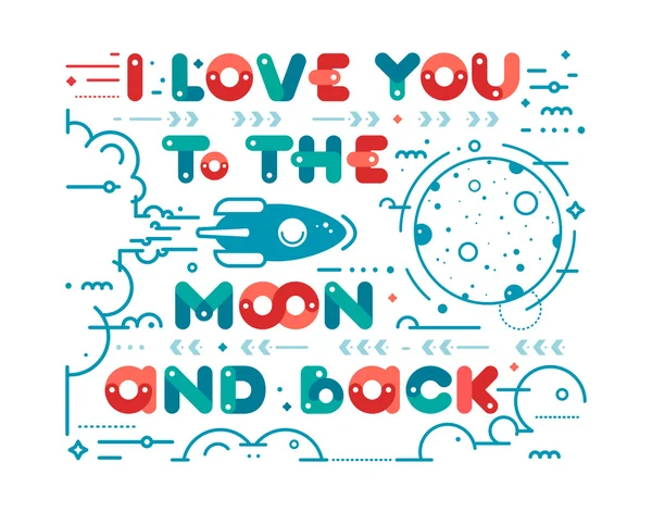 I love you to the moon and back - typography poster. Romantic positive quote with rocket, moon and clouds in linear style.