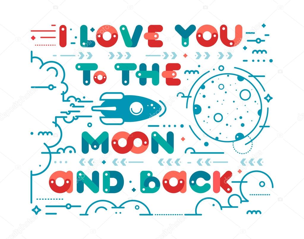 I love you to the moon and back typography poster Romantic positive quote with
