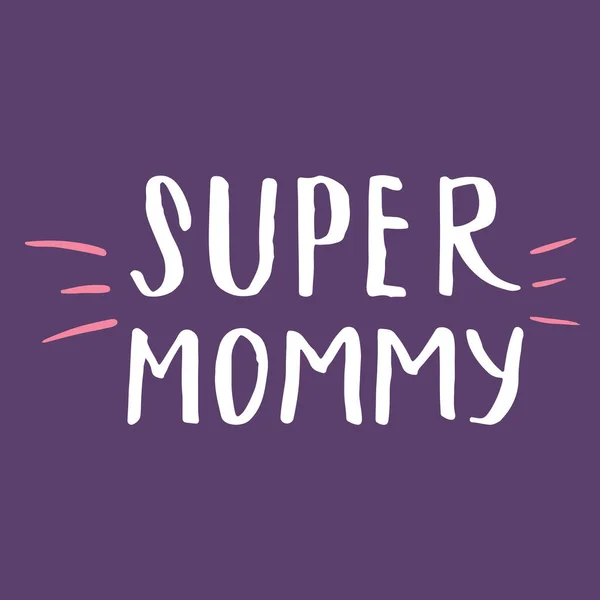 Super Mommy Calligraphic Letterings Signs Set Printable Phrase Set Vector — Stock Vector