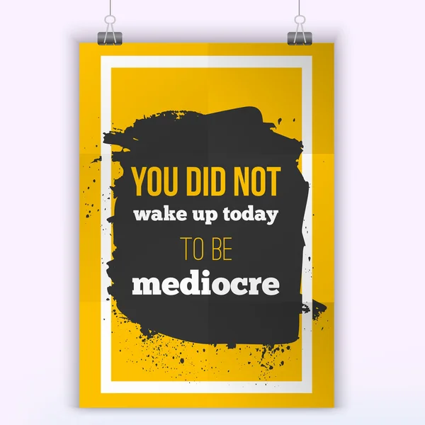 Je werd vandaag niet wakker om middelmatig te zijn. Ontwerp citaat op een creatieve vector achtergrond. Poster mock up — Stockvector