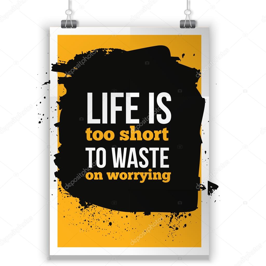 Life is too short to waste on worrying background. Inspirational phrase  dark stain. Poster mock up.