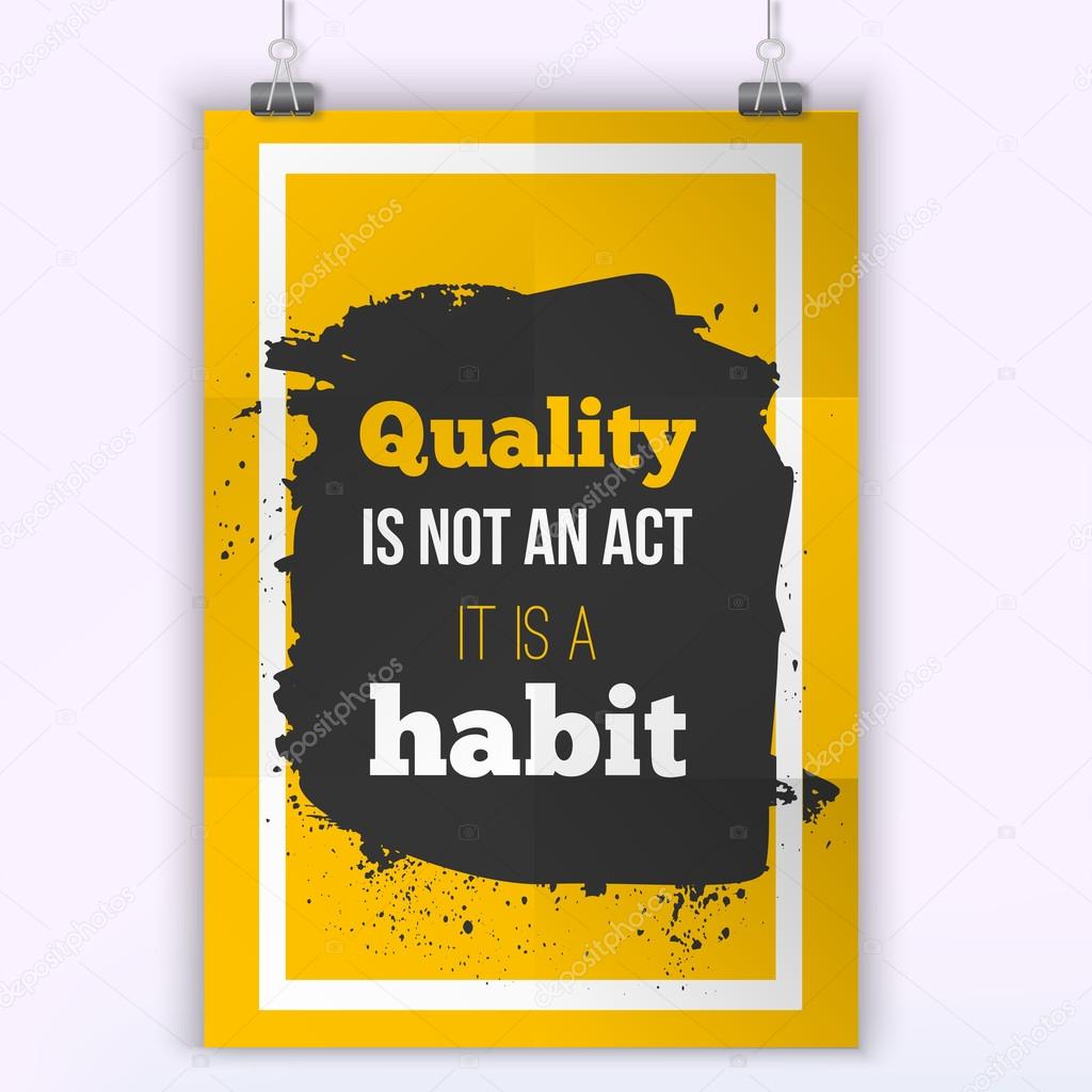 Quality is not an act, it is a habit. Inspirational motivating quote poster for wall. A4 size easy to edit