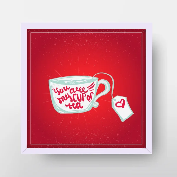 Vector Vous êtes ma tasse de thé Affiche avec coeur et tasse dans le cadre. Peut être utilisé pour bannière, carte de vœux . — Image vectorielle