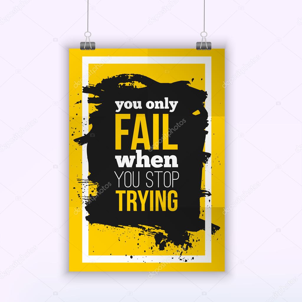 Poster You only fail when you stop trying. Motivation Business Quote for your design on black stain.