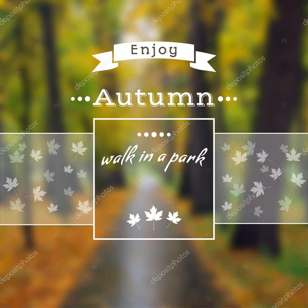Poster with autumn landscape. Motto, slogan for autumn season. Maple leaves on a autumn park background. Square emblem for autumn poster about walk in a autumn park. Photo background with a wood.