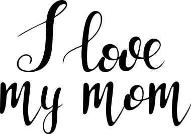 El yazısı. Annemi seviyorum. Beyaz arkaplanda vektör siyah yazı.