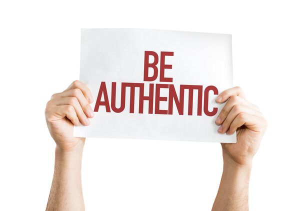 Be Authentic placard