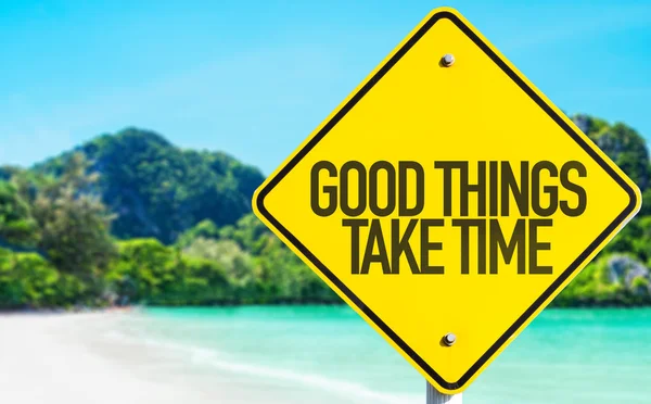 Good Things Take Time sign — Stock Photo, Image