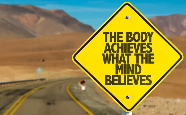The Body Achieves What The Mind Believes sign — Stock Photo, Image