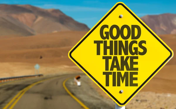 Good Things Take Time sign — Stock Photo, Image