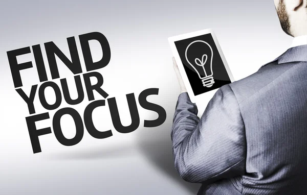 Homme d'affaires avec le texte Find your Focus in a concept image — Photo