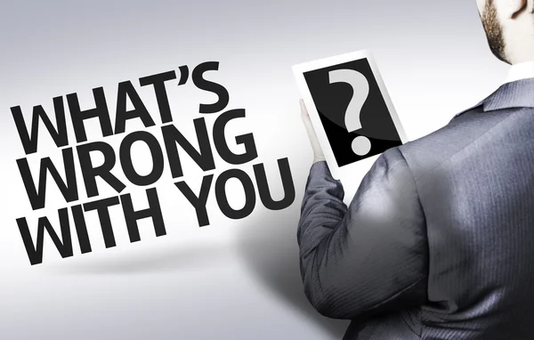 Business man with the text What's Wrong With You? in a concept image — Stock Photo, Image