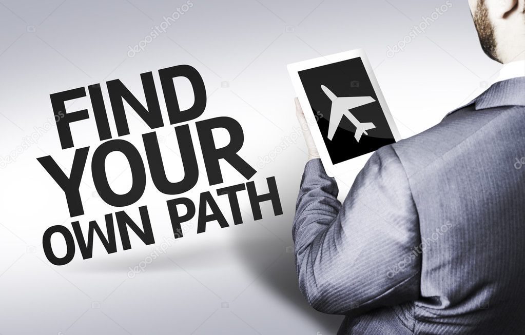 Business man with the text Find Your Own Path in a concept image
