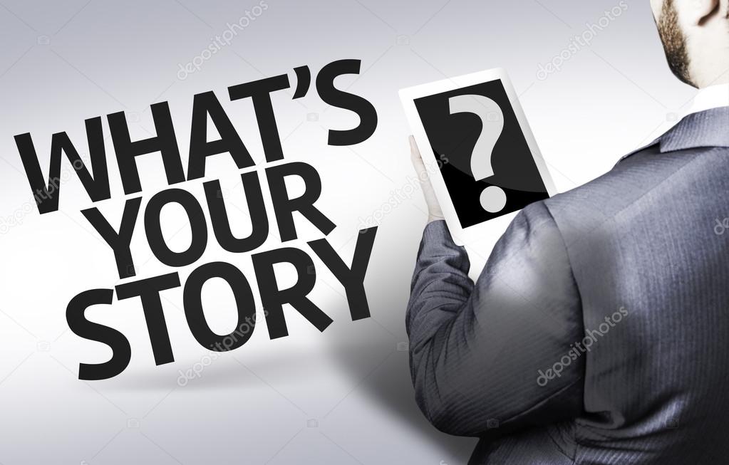 Business man with the text What's your Story? in a concept image