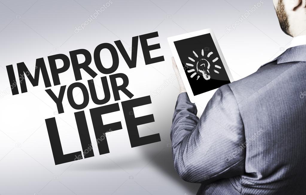 Business man with the text Improve your Life in a concept image