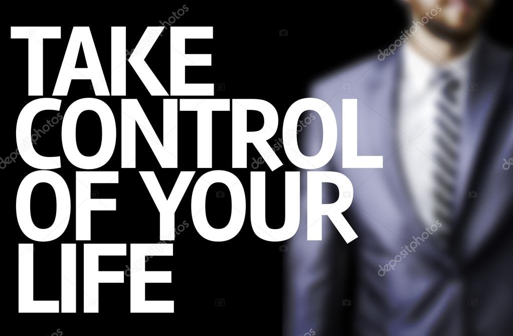 Take Control of Your Life written on a board with a business man