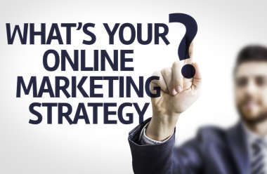 Business man pointing the text: What's your Online Marketing Strategy?