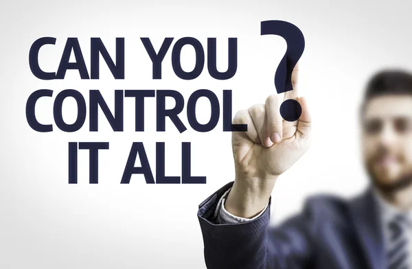 Zakenman met tekst: kunt u controle It All? — Stockfoto