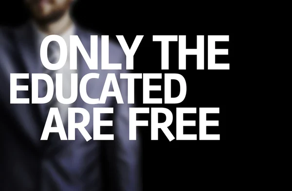 Only the Educated Are Free written on a board — Stock Photo, Image