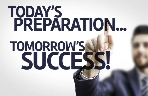 Uomo d'affari che indica il testo: Preparazione di oggi, successo di domani ! — Foto Stock