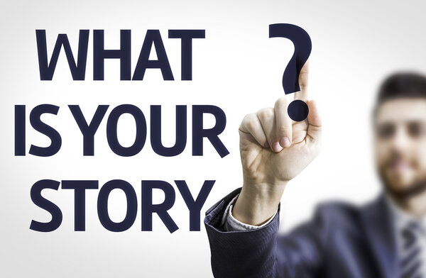 Business man pointing the text: What is Your Story?