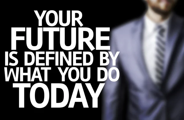 Your Future is Defined By What You Do Today written on a board — Stock Photo, Image