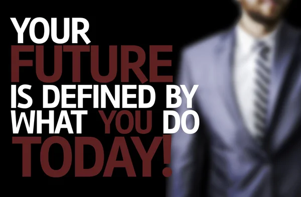 Uw toekomst wordt gedefinieerd door wat u doen vandaag geschreven op een bord — Stockfoto