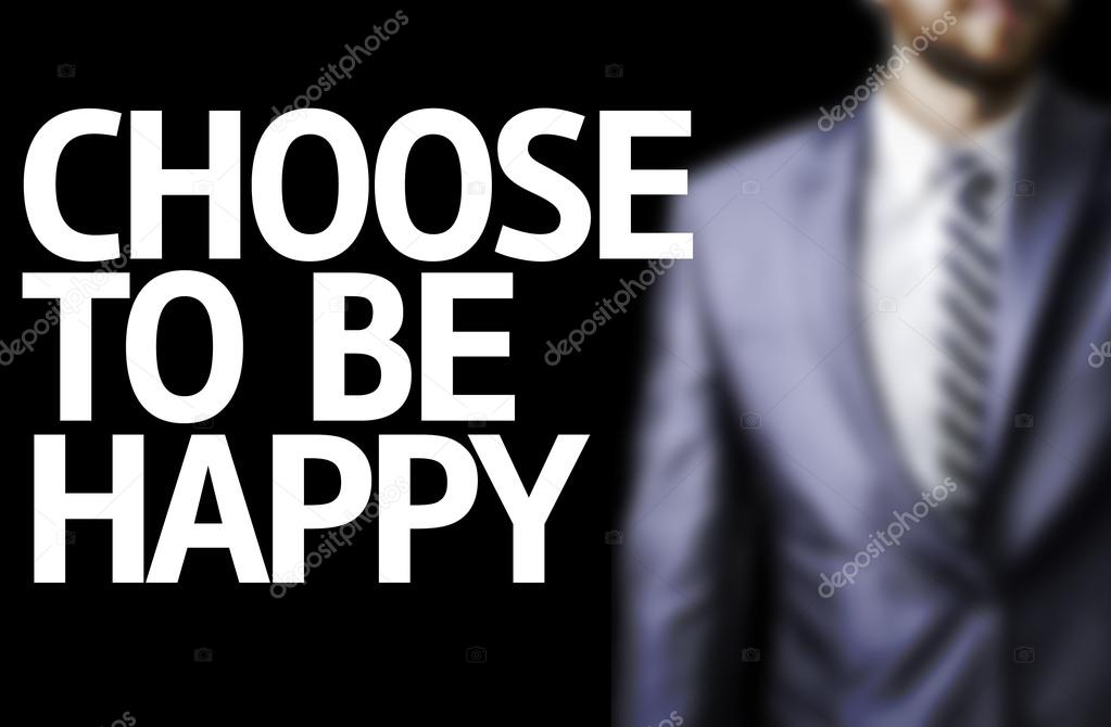 Business man with the text: I Choose Happiness