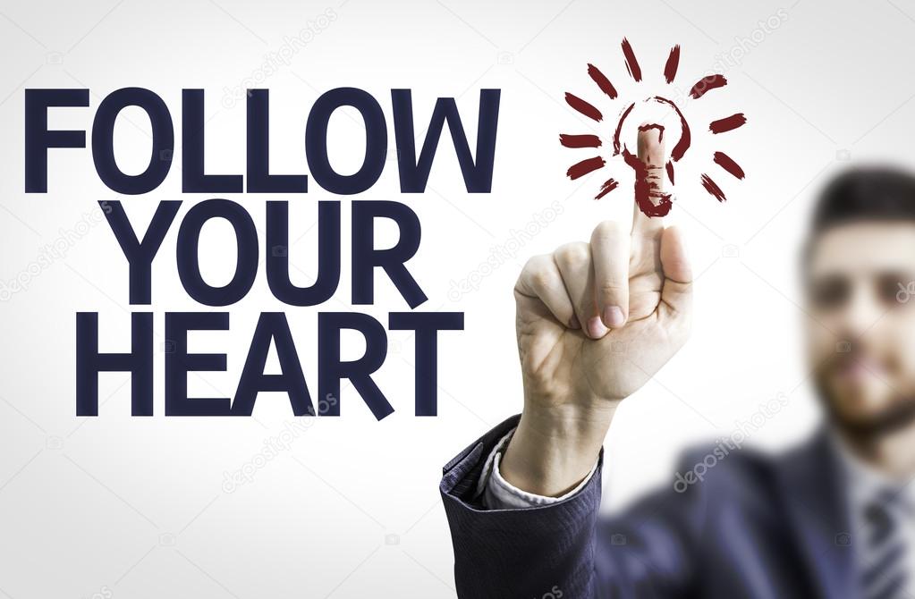 Board with text: Follow your Heart