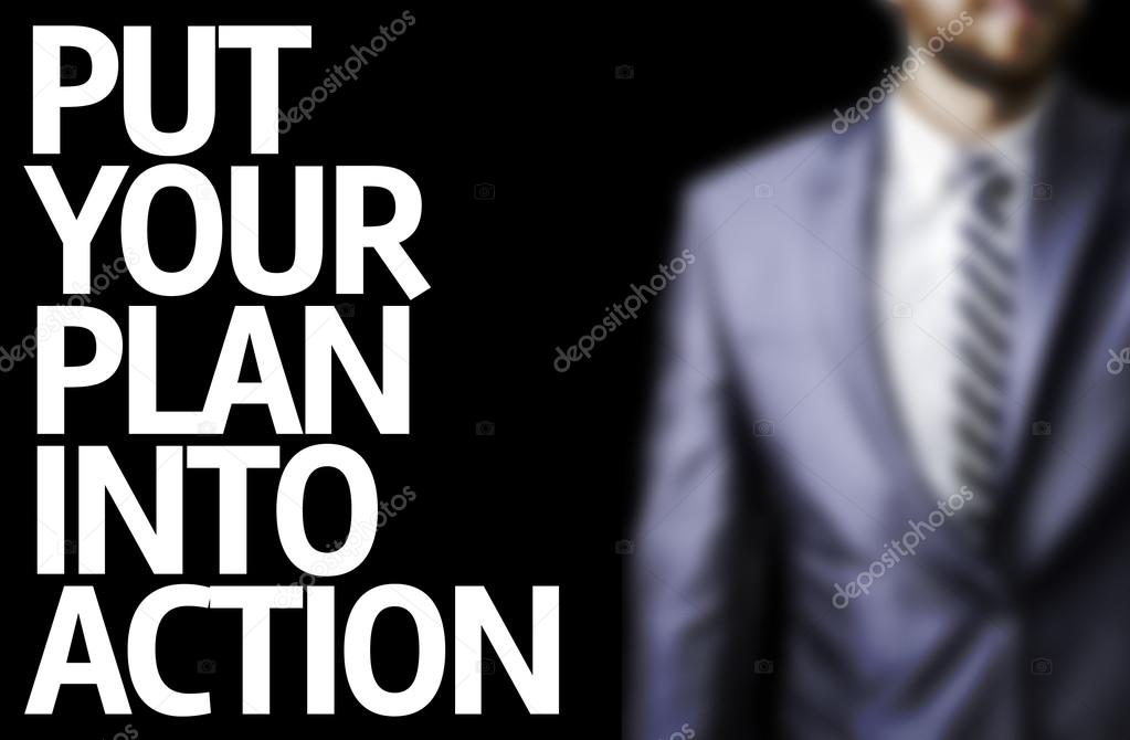Put your Plan into Action written on a board