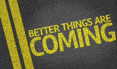 Better Things are Coming written on road clipart