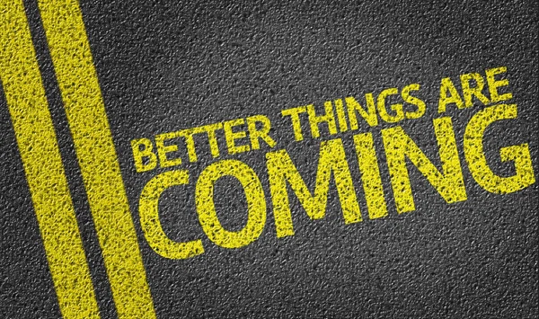 Better Things are Coming written on road — Stock Image Better Things are Coming written on road Royalty Free Stock Photos
